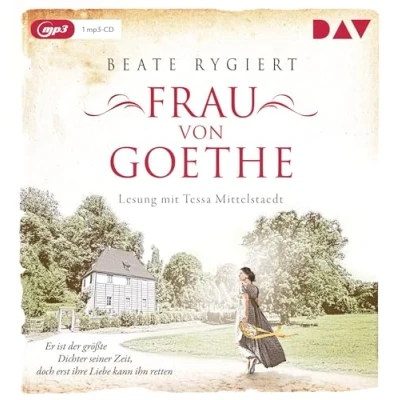 Abbildung von Frau von Goethe. Er ist der größte Dichter seiner Zeit, doch erst ihre Liebe kann ihn retten: Lesung mit Tessa Mittelstaedt (1 mp3 CD) (Außergewöhnliche Frauen zwischen Aufbruch und Liebe)