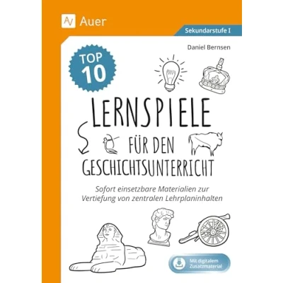 Abbildung von Die Top 10 Lernspiele für den Geschichtsunterricht: Sofort einsetzbare Materialien zur Vertiefung von zentralen Lehrplaninhalten (5. bis 10. Klasse)