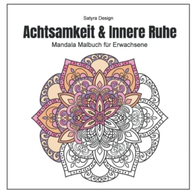 Abbildung von Achtsamkeit und innere Ruhe Mandala Malbuch für Erwachsene: Meditatives Malen: Anti Stress Ausgeglichenheit durch Mandalas