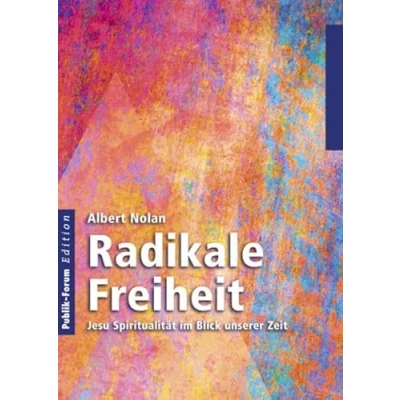 Abbildung von Radikale Freiheit: Jesu Spiritualität im Blick unserer Zeit