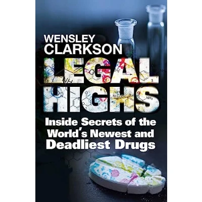 Abbildung von Legal Highs: Inside Secrets of the World&#039;s Newest and Deadliest Drugs