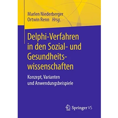 Abbildung von Delphi Verfahren in den Sozial und Gesundheitswissenschaften: Konzept, Varianten Anwendungsbeispiele