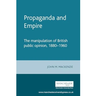 Abbildung von Propaganda and Empire: The manipulation of British public opinion, 1880 1960 (Studies in Imperialism)