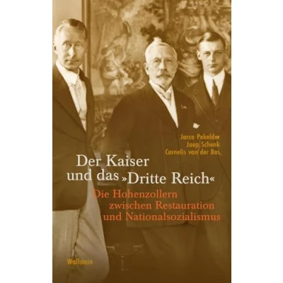 Abbildung von Der Kaiser und das »Dritte Reich«: Die Hohenzollern zwischen Restauration Nationalsozialismus