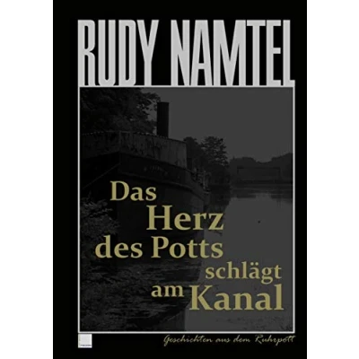 Abbildung von Das Herz des Potts schlägt am Kanal: Geschichten aus dem Ruhrpott