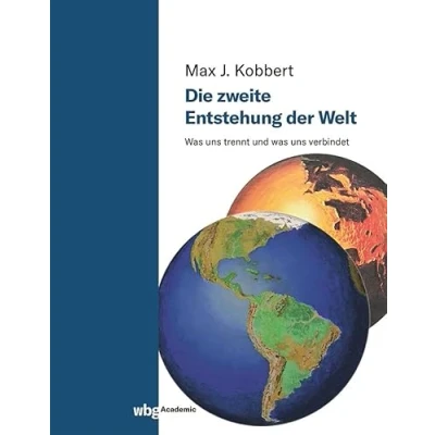 Abbildung von Die zweite Entstehung der Welt: was uns trennt und verbindet