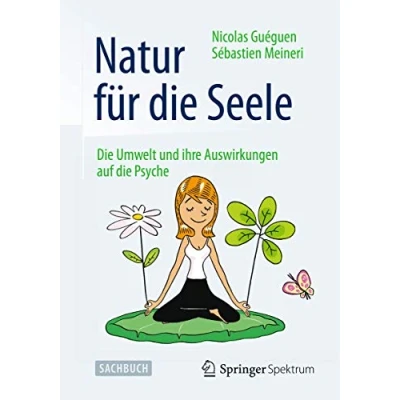 Abbildung von Natur für die Seele: Umwelt und ihre Auswirkungen auf Psyche