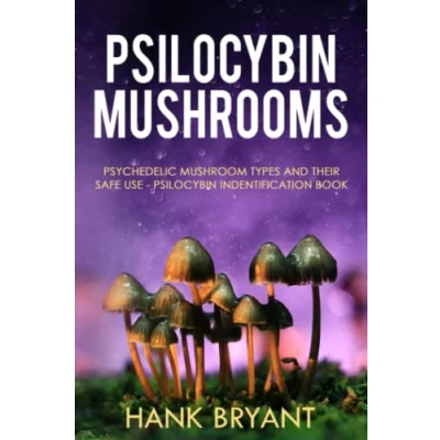 Abbildung von Psilocybin Mushrooms: Psychedelic Mushroom Types and Their Safe Use Identification Book (Entheogens, Band 2)
