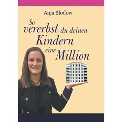 Abbildung von So vererbst du deinen Kindern eine Million: wie Frauen mit Immobilien zu Millionärinnen werden