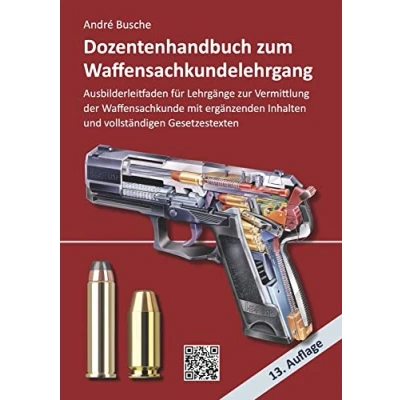 Abbildung von Dozentenhandbuch zum Waffensachkundelehrgang: Erweiterter Ausbilderleitfaden für Lehrgänge zur Vermittlung der Waffensachkunde mit vertiefenden ... Praxiswissen Anwender des Waffengesetzes)