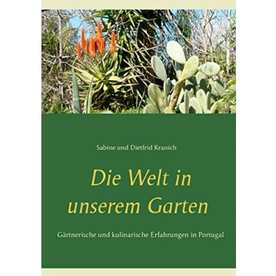 Abbildung von Die Welt in unserem Garten: Gesammelte gärtnerische und kulinarische Erfahrungen Portugal