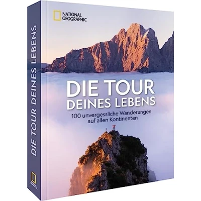 Abbildung von Reise Bildband Die Tour deines Lebens: 313 unvergessliche Wanderungen auf allen Kontinenten. Spektakuläre Reisefotografie und spannende Reiseberichte