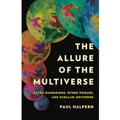 Abbildung von the Allure of Multiverse: Extra Dimensions, Other Worlds, and Parallel Universes