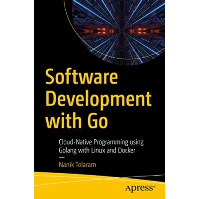 Abbildung von Software Development with Go: Cloud Native Programming using Golang Linux and Docker