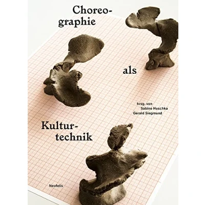 Abbildung von Choreographie als Kulturtechnik: Neue Perspektiven