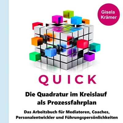 Abbildung von Die Quadratur im Kreislauf als Prozessfahrplan: Das Arbeitsbuch für Mediatoren, Coaches, Personalentwickler und Führungspersönlichkeiten
