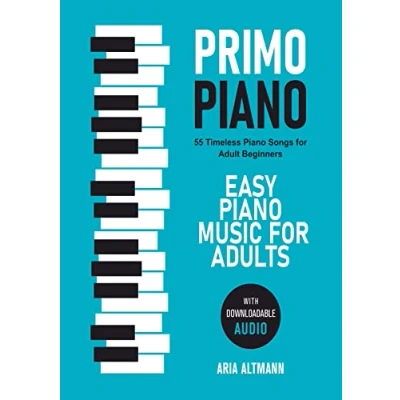 Abbildung von Primo Piano. Easy Piano Music for Adults: 55 Timeless Songs Adult Beginners with Downloadable Audio