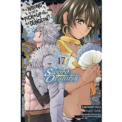 Abbildung von Is It WRONG to Try PICK UP GIRLS in a Dungeon? On the Side: SWORD Oratoria, Vol. 17 (manga) (IS DUNGEON ORATORIA GN)