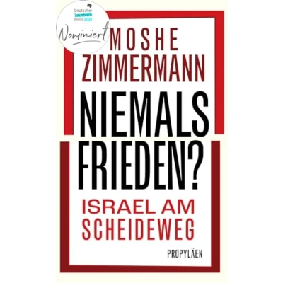 Abbildung von Niemals Frieden?: Israel am Scheideweg Nominiert für den Deutschen Sachbuchpreis 2024