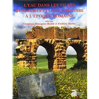 Abbildung von L&#039;eau dans les villes du maghreb et leur territoire à l&#039;poque romaine