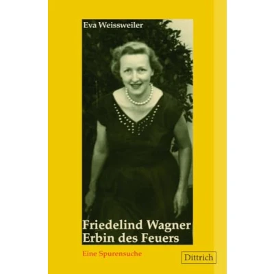 Abbildung von Friedelind Wagner. Erbin des Feuers.: Eine Spurensuche (mit einem neuen Vorwort der Autorin)