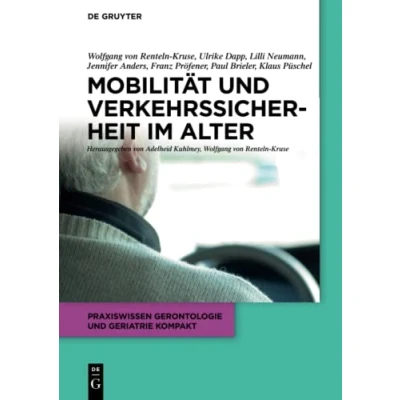 Abbildung von Mobilität und Verkehrssicherheit im Alter (Praxiswissen Gerontologie Geriatrie kompakt, 5, Band 5)