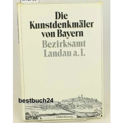 Abbildung von Die Kunstdenkmäler von Bayern. Niederbayern / Bezirksamt Landau a.I.: Unveränderter Nachdruck der Ausgabe 1926