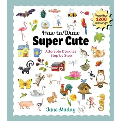 Abbildung von How to Draw Super Cute: Adorable Stuff Step by