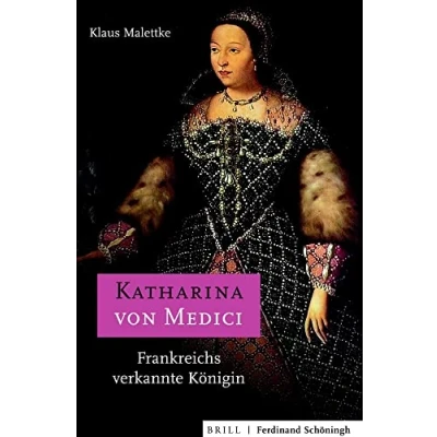 Abbildung von Katharina von Medici: Frankreichs verkannte Königin