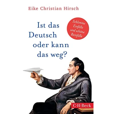 Abbildung von Ist das Deutsch oder kann weg?: Schlimme Einfälle und schöne Reinfälle (Beck Paperback)