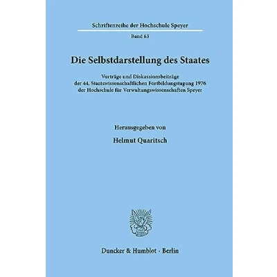 Abbildung von Die Selbstdarstellung des Staates.: Vorträge und Diskussionsbeiträge der 44. Staatswissenschaftlichen Fortbildungstagung 1976 Hochschule für ... Speyer, Band 63)