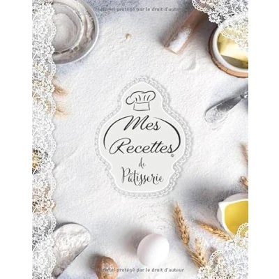 Abbildung von Mes Recettes De Pâtisserie: Cahier à Compléter pour 52 Livre Cuisine Personnalisé écrire Remplir