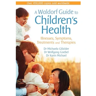 Abbildung von A Waldorf Guide to Children&#039;s Health: Illnesses, Symptoms, Treatments and Therapies