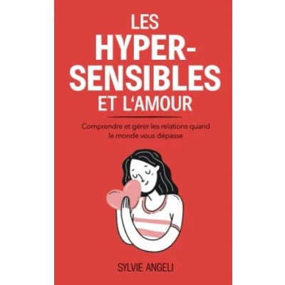 Abbildung von les HYPERSENSIBLES et L’AMOUR: Comprendre gérer relations quand le monde vous dépasse