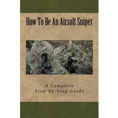 Abbildung von How To Be An Airsoft Sniper: A Complete Step By Guide Becoming Sniper