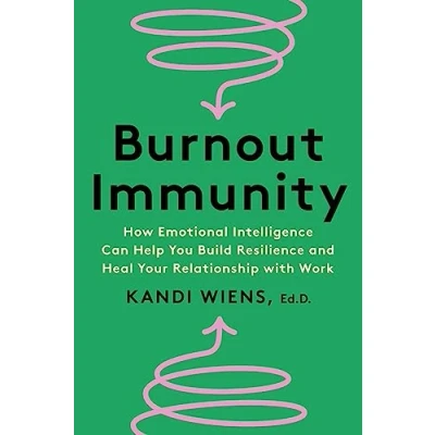 Abbildung von Burnout Immunity: How Emotional Intelligence Can Help You Build Resilience and Heal Your Relationship with Work