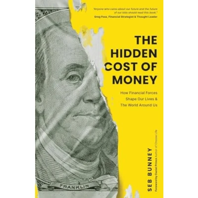 Abbildung von the Hidden Cost of Money: How Financial Forces Shape Our Lives &amp; World Around Us