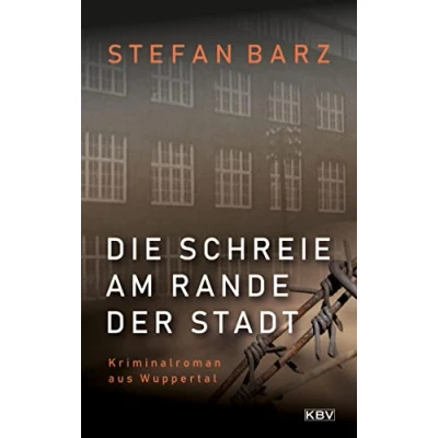 Abbildung von Die Schreie am Rande der Stadt: Kriminalroman aus Wuppertal (KBV Krimi)