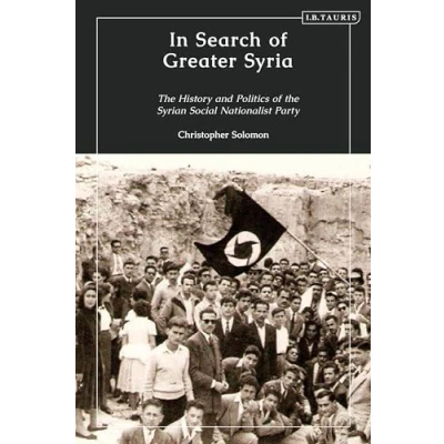 Abbildung von In Search of Greater Syria: the History and Politics Syrian Social Nationalist Party