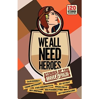 Abbildung von We All Need Heroes: Stories of the Brave and Foolish