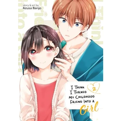 Abbildung von I Think Turned My Childhood Friend Into a Girl Vol. 2