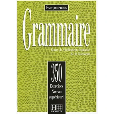 Abbildung von Grammaire: 350 Exercices Niveau supérieur I : Cours de civilisation française la Sorbonne: Superieur