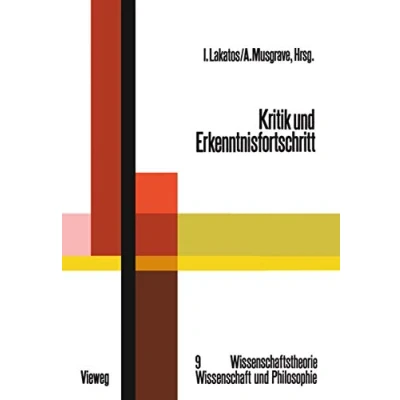 Abbildung von Kritik und Erkenntnisfortschritt: Abhandlungen des Internationalen Kolloquiums über die Philosophie der Wissenschaft, London 1965, Band 4 ... Wissenschaft Philosophie, 9, 9)