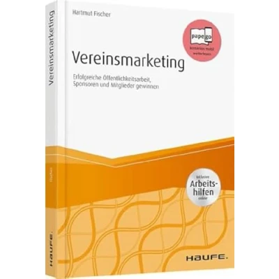 Abbildung von Vereinsmarketing inkl. Arbeitshilfen online: Erfolgreiche Öffentlichkeitsarbeit, Sponsoren und Mitglieder gewinnen (Haufe Fachbuch)