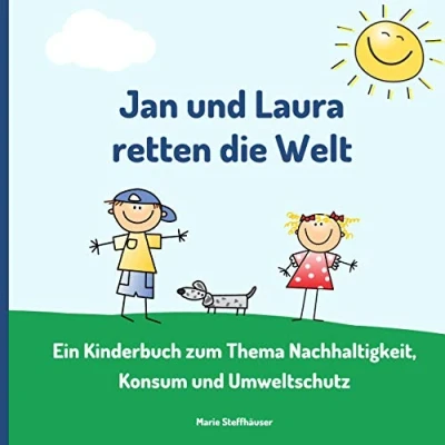 Abbildung von Jan und Laura retten die Welt: Ein Kinderbuch zum Thema Nachhaltigkeit, Konsum Umweltschutz