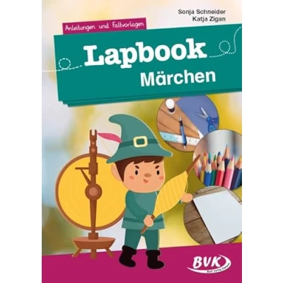 Abbildung von Lapbook Märchen: Anleitungen und Faltvorlagen (Lapbooks) Kreativer Sachunterricht 1./2. Klasse (BVK Lapbooks)
