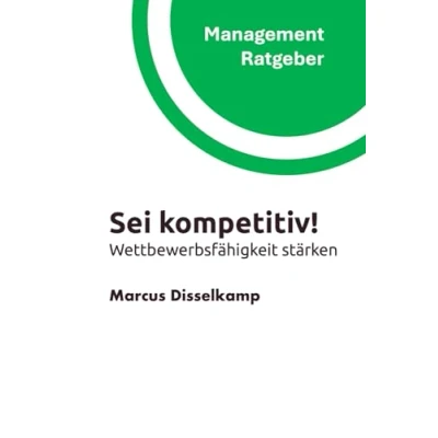 Abbildung von Sei kompetitiv!: Wettbewerbsfähigkeit stärken (Management Ratgeber)
