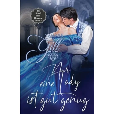 Abbildung von Nur eine Lady ist gut genug (Ein Schuft zum Heiraten, Band 5)