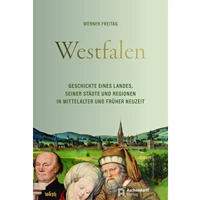 Abbildung von Westfalen: Geschichte eines Landes, seiner Städte und Regionen in Mittelalter früher Neuzeit (Auswahl Einzeltitel Geschichte)