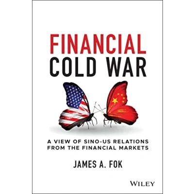 Abbildung von Financial Cold War: A View of Sino US Relations from the Markets